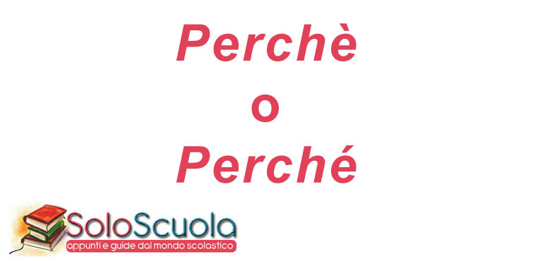 Si scrive perchè o perché