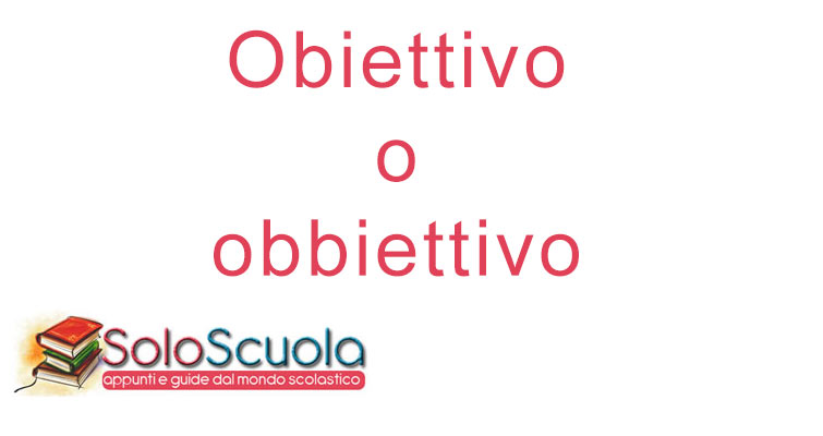 obiettivo o obbiettivo come si scrive soloscuola com