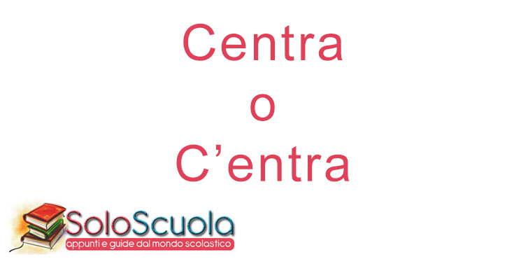 Centra o c'entra: come si scrive?
