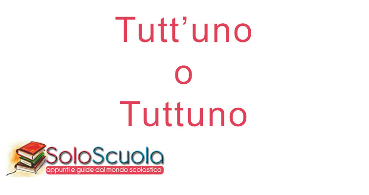 Tutt'uno o tuttuno: come si scrive?