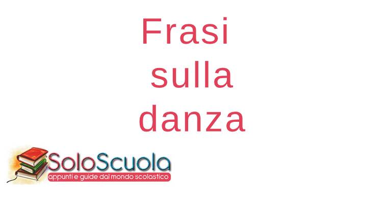 Frasi Sulla Danza Le Piu Belle Di Sempre Soloscuola Com