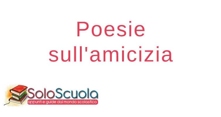 Poesie Sull Amicizia Le Migliori Da Leggere E Dedicare Soloscuola Com