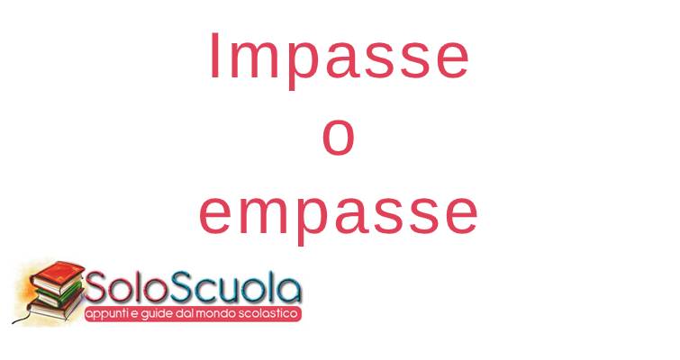 Impasse o empasse, come si scrive e si legge? •